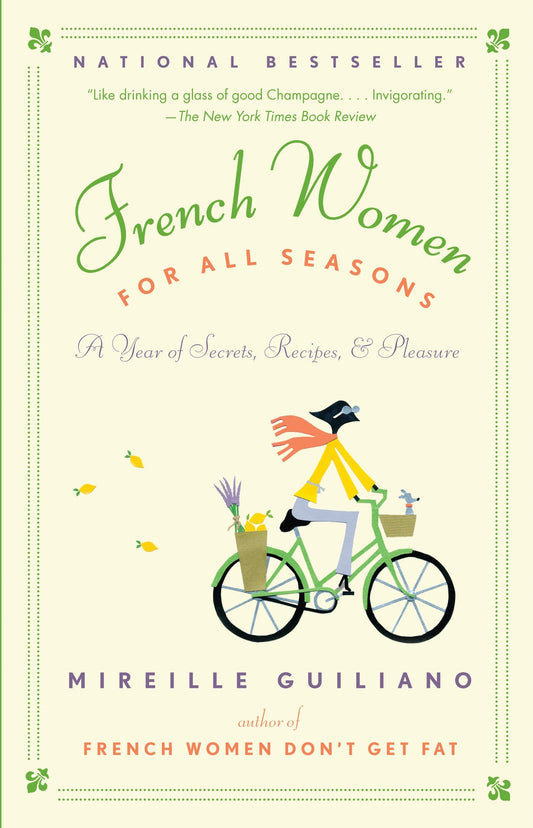 French Women for All Seasons - A Year of Secrets, Recipes, & Pleasure