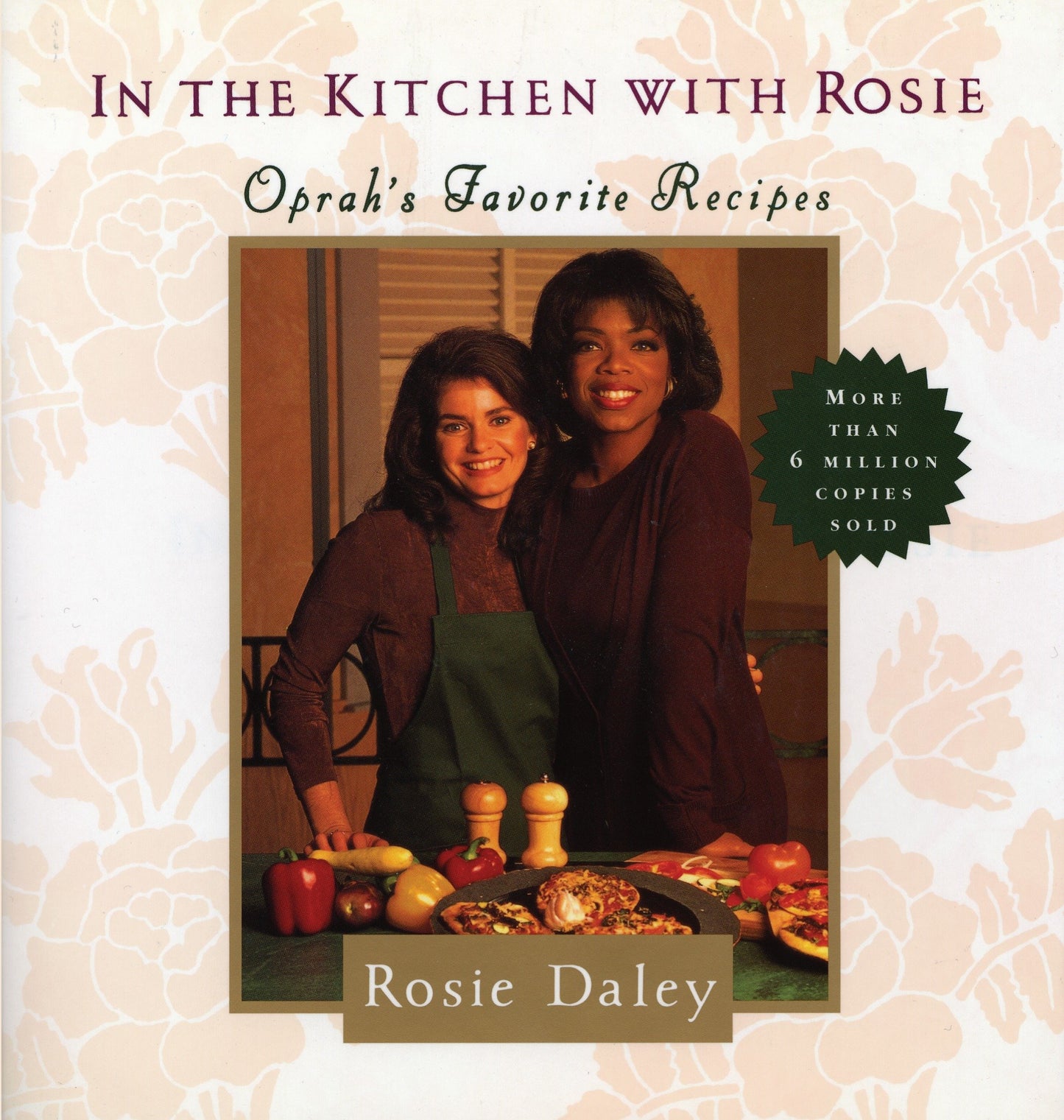 In the Kitchen with Rosie - Oprah's Favorite Recipes: A Cookbook