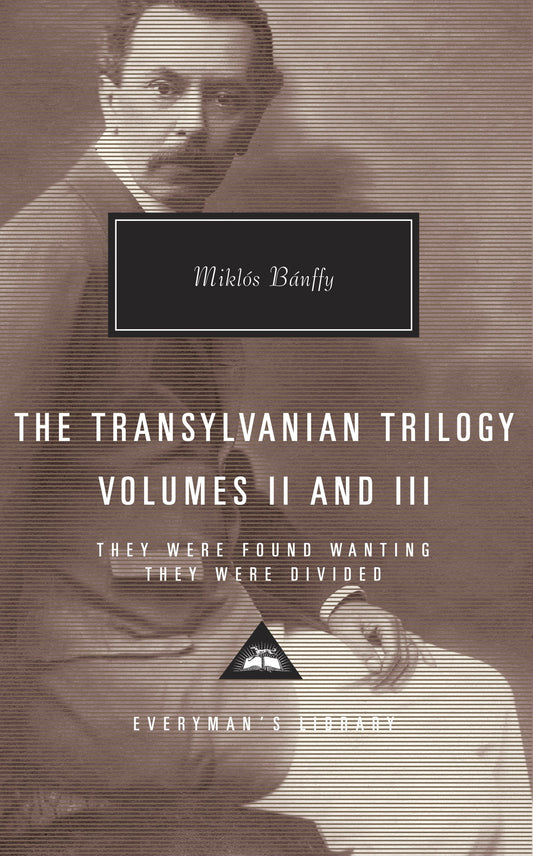 The Transylvanian Trilogy, Volumes II & III - They Were Found Wanting, They Were Divided; Introduction by Patrick Thursfield (Everyman's Library Contemporary Classics Series)