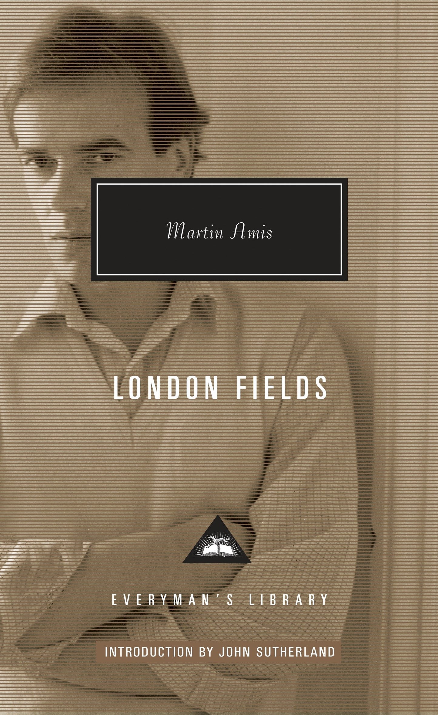 London Fields - Introduction by John Sutherland (Everyman's Library Contemporary Classics Series)