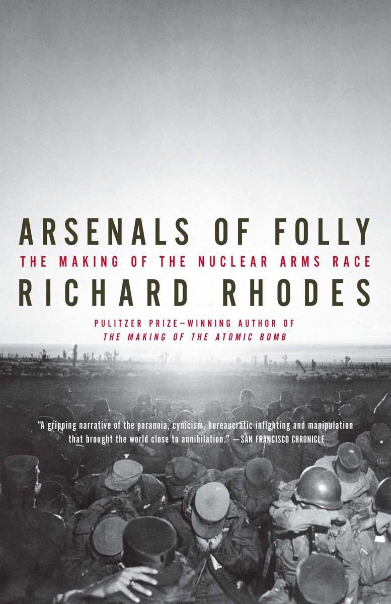 Arsenals of Folly - The Making of the Nuclear Arms Race
