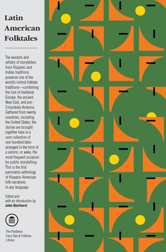 Latin American Folktales - Stories from Hispanic and Indian Traditions (The Pantheon Fairy Tale and Folklore Library)