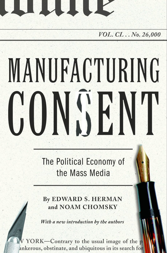 Manufacturing Consent - The Political Economy of the Mass Media