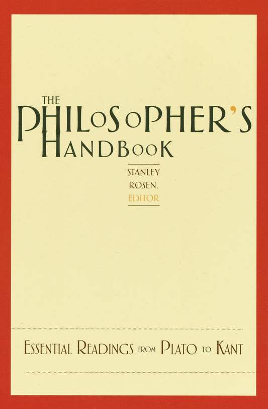 The Philosopher's Handbook - Essential Readings from Plato to Kant