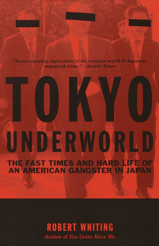 Tokyo Underworld - The Fast Times and Hard Life of an American Gangster in Japan (Vintage Departures)