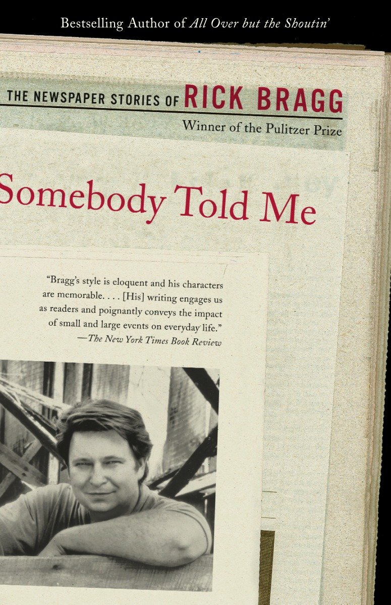 Somebody Told Me - The Newspaper Stories of Rick Bragg