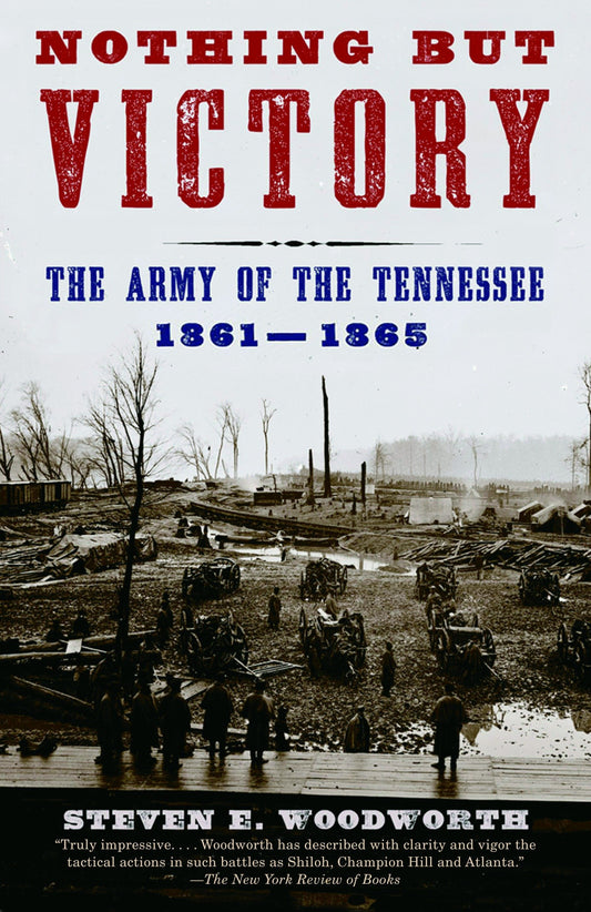 Nothing but Victory - The Army of the Tennessee, 1861-1865 (Vintage Civil War Library)