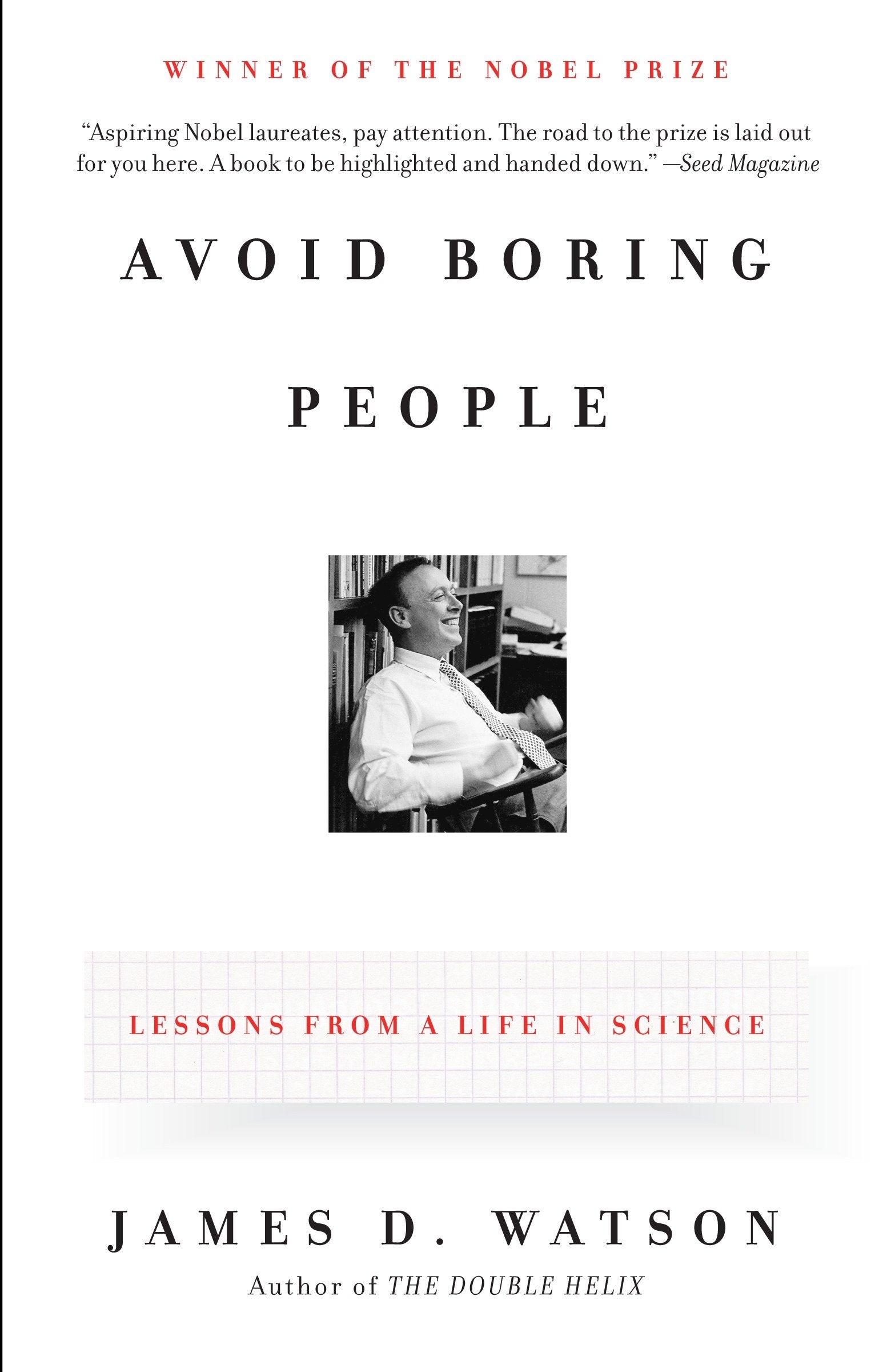 Avoid Boring People - Lessons from a Life in Science