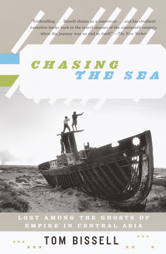 Chasing the Sea - Lost Among the Ghosts of Empire in Central Asia (Vintage Departures)