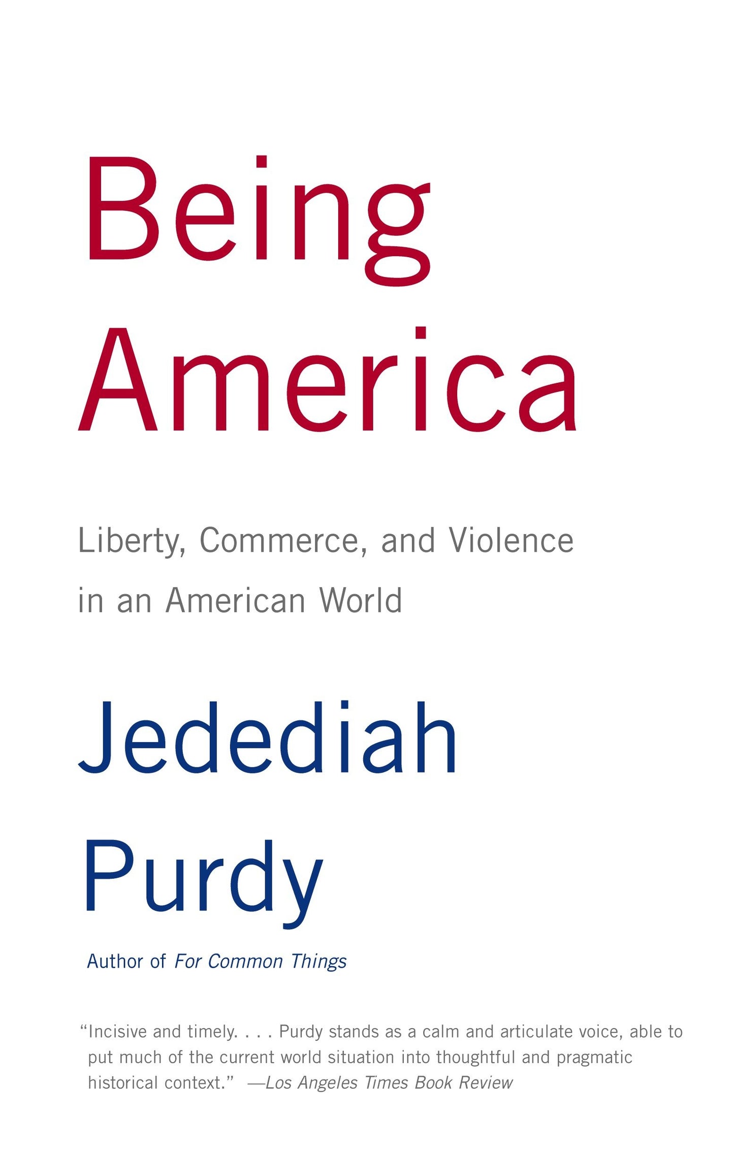 Being America - Liberty, Commerce, and Violence in an American World