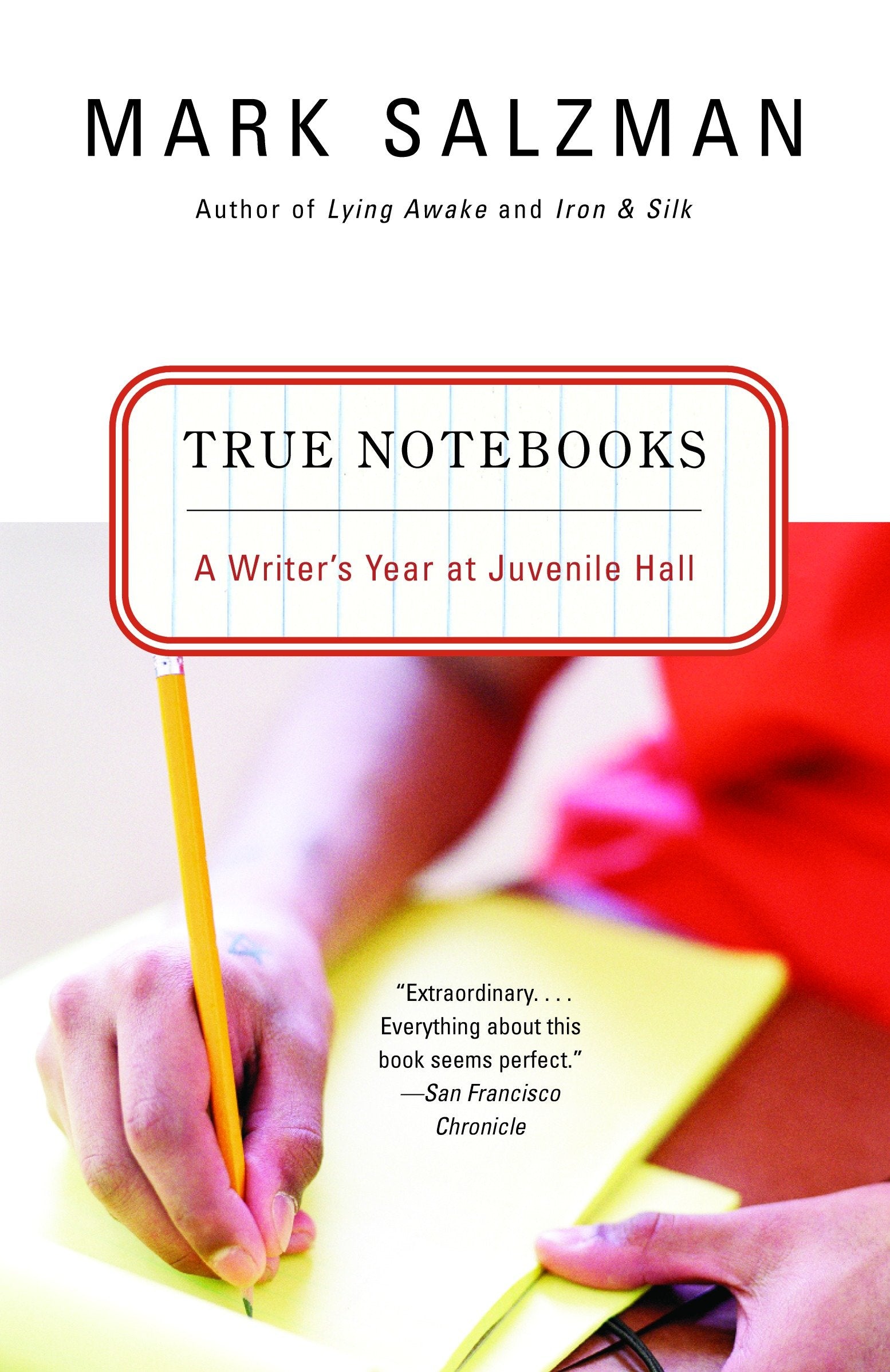 True Notebooks - A Writer's Year at Juvenile Hall