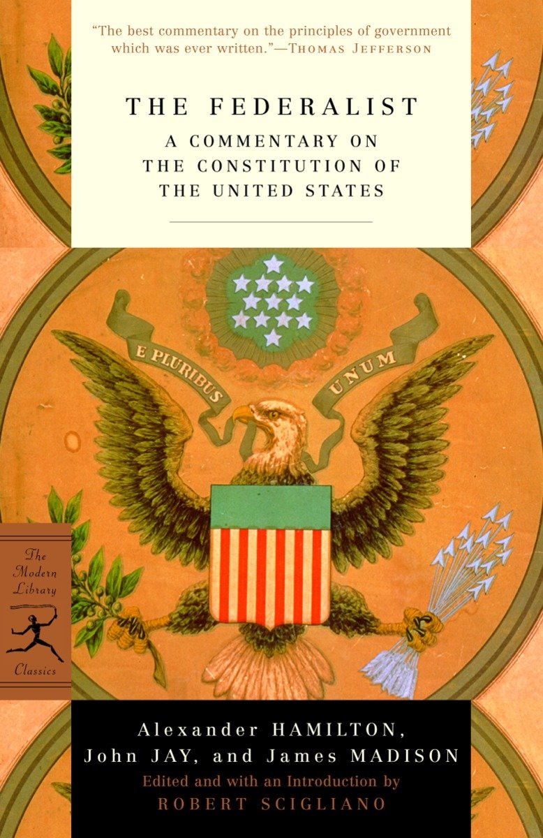 The Federalist - A Commentary on the Constitution of the United States (Modern Library Classics)