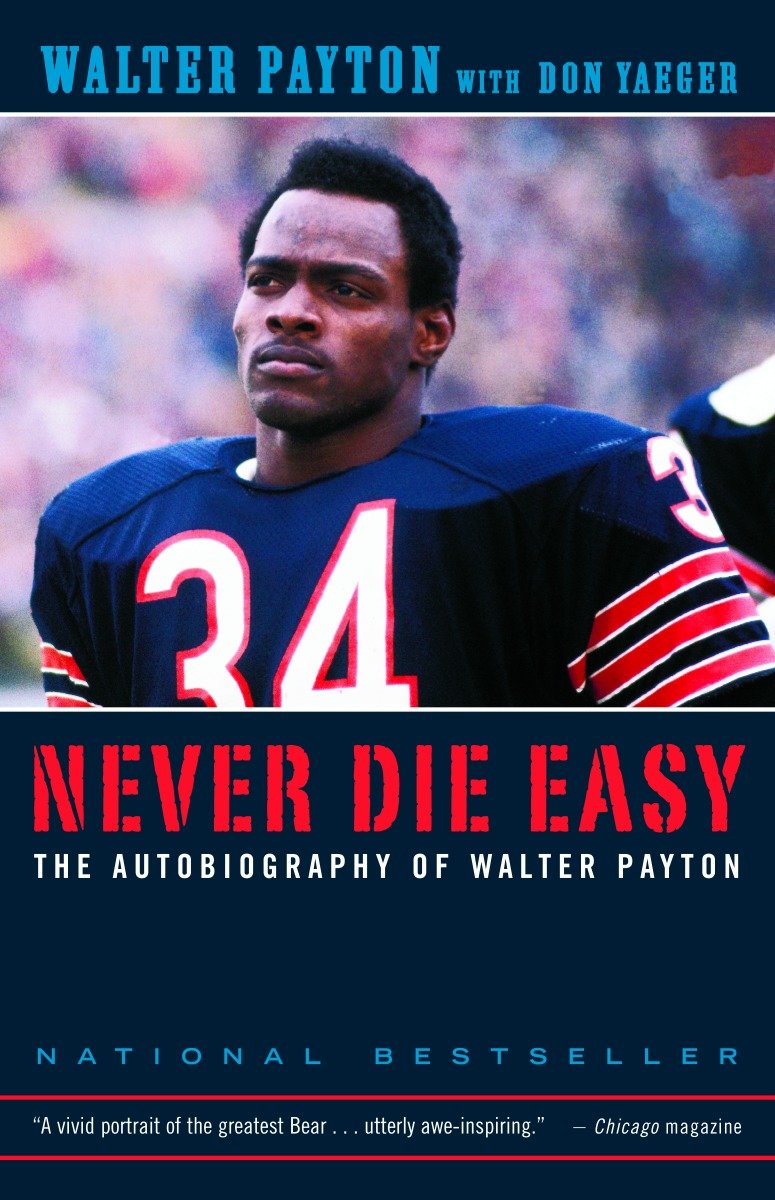 Never Die Easy - The Autobiography of Walter Payton
