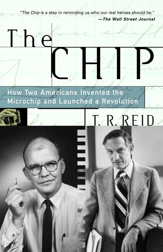 The Chip - How Two Americans Invented the Microchip and Launched a Revolution