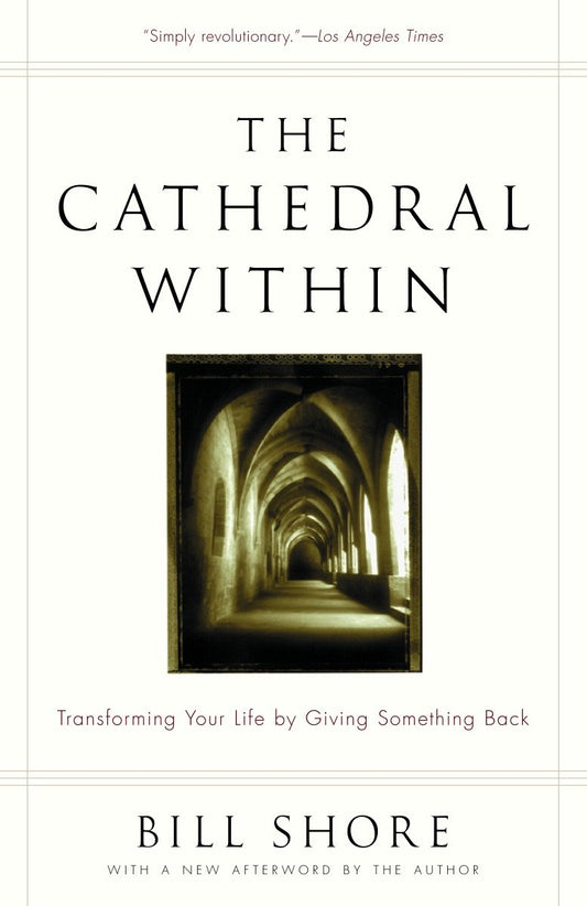 The Cathedral Within - Transforming Your Life by Giving Something Back