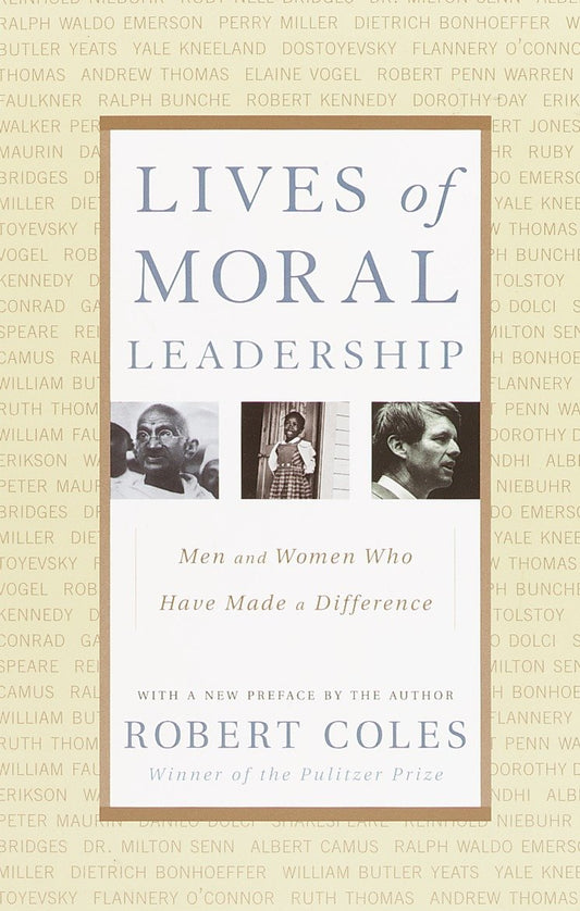 Lives of Moral Leadership - Men and Women Who Have Made a Difference