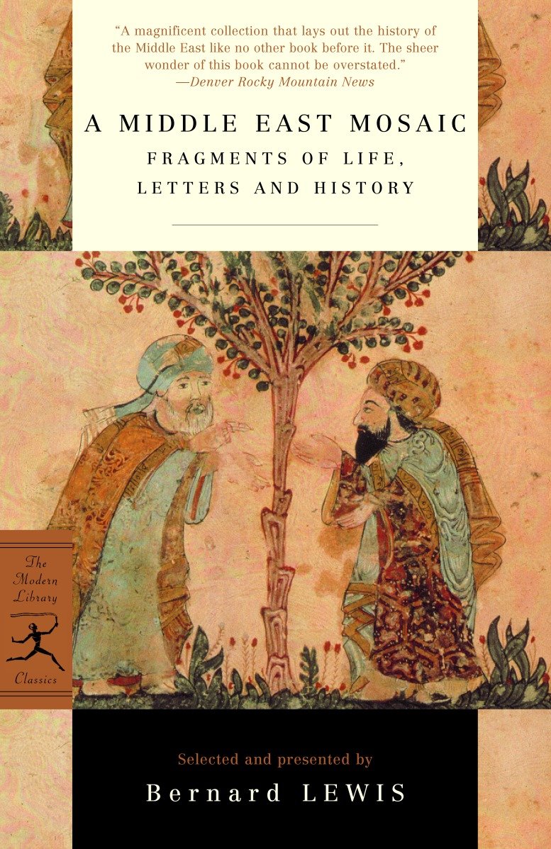 A Middle East Mosaic - Fragments of Life, Letters and History (Modern Library Classics)