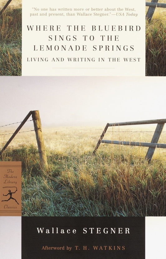 Where the Bluebird Sings to the Lemonade Springs - Living and Writing in the West (Modern Library Classics)