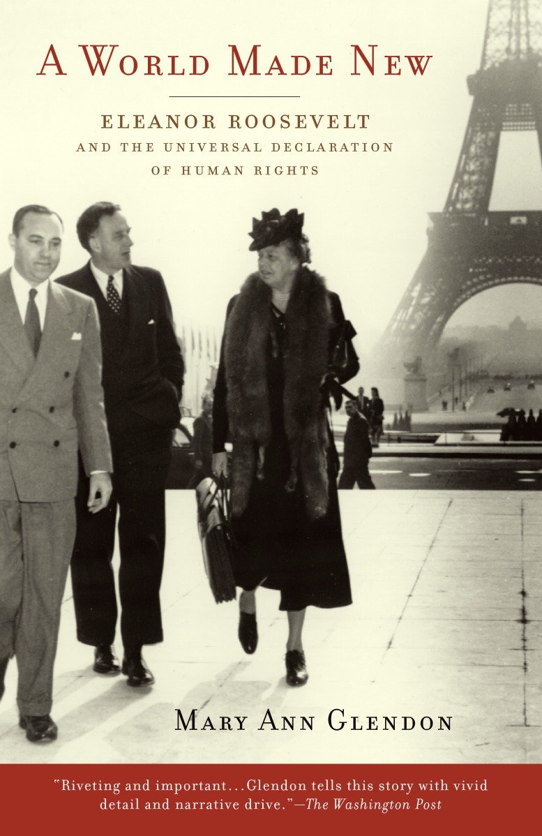 A World Made New - Eleanor Roosevelt and the Universal Declaration of Human Rights