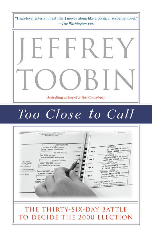 Too Close to Call - The Thirty-Six-Day Battle to Decide the 2000 Election