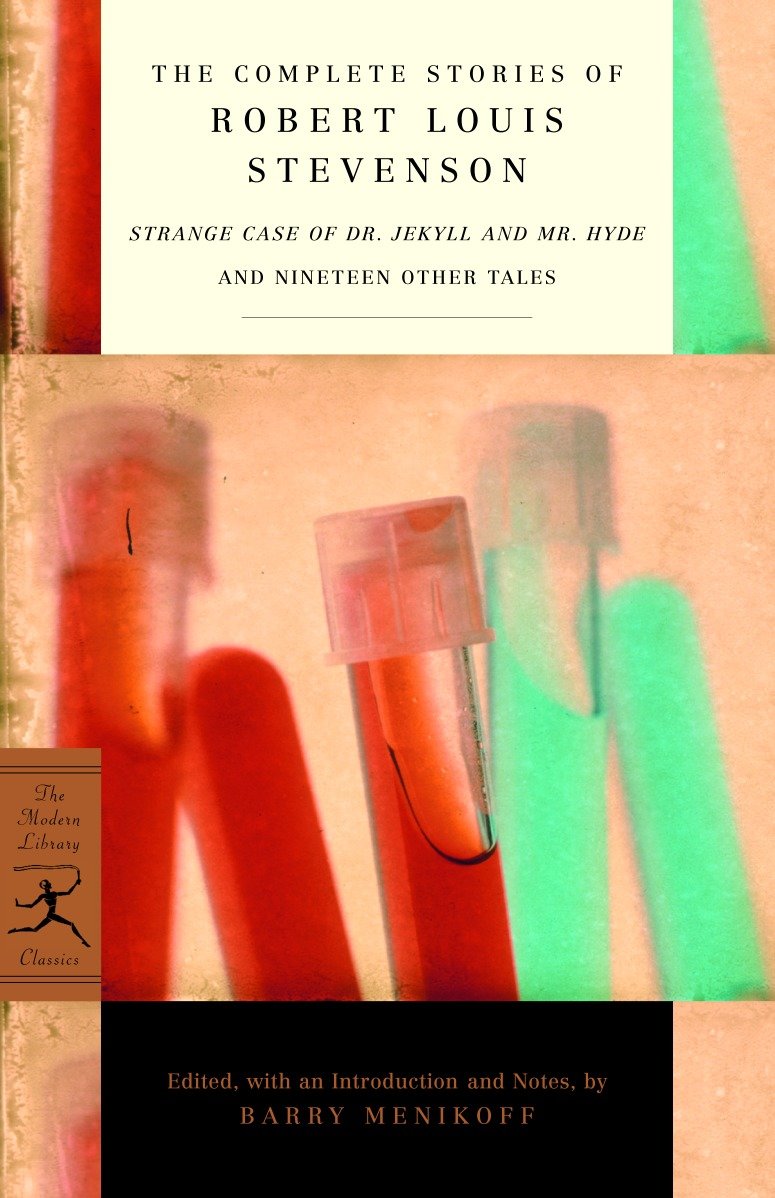 The Complete Stories of Robert Louis Stevenson - Strange Case of Dr. Jekyll and Mr. Hyde and Nineteen Other Tales (Modern Library Classics)