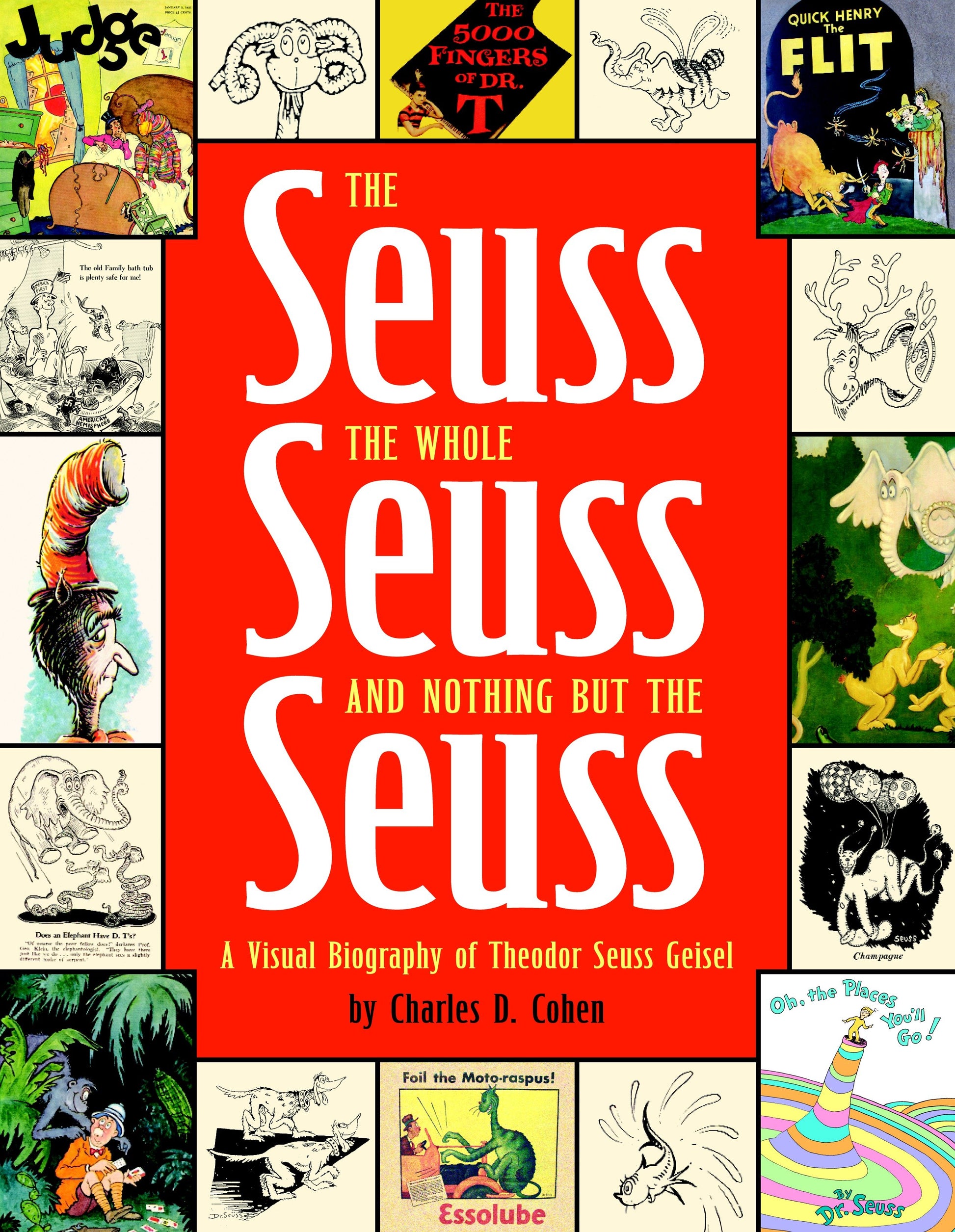 The Seuss, the Whole Seuss and Nothing But the Seuss - A Visual Biography of Theodor Seuss Geisel