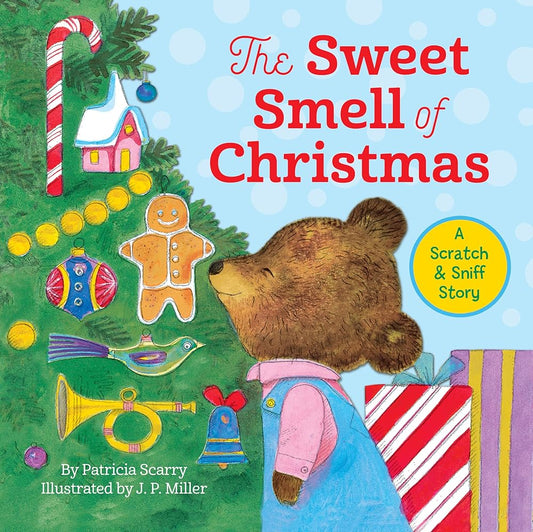 The Sweet Smell of Christmas: A Christmas Scratch and Sniff Book for Kids (Scented Storybook) by Patricia M. Scarry, J. P. Miller