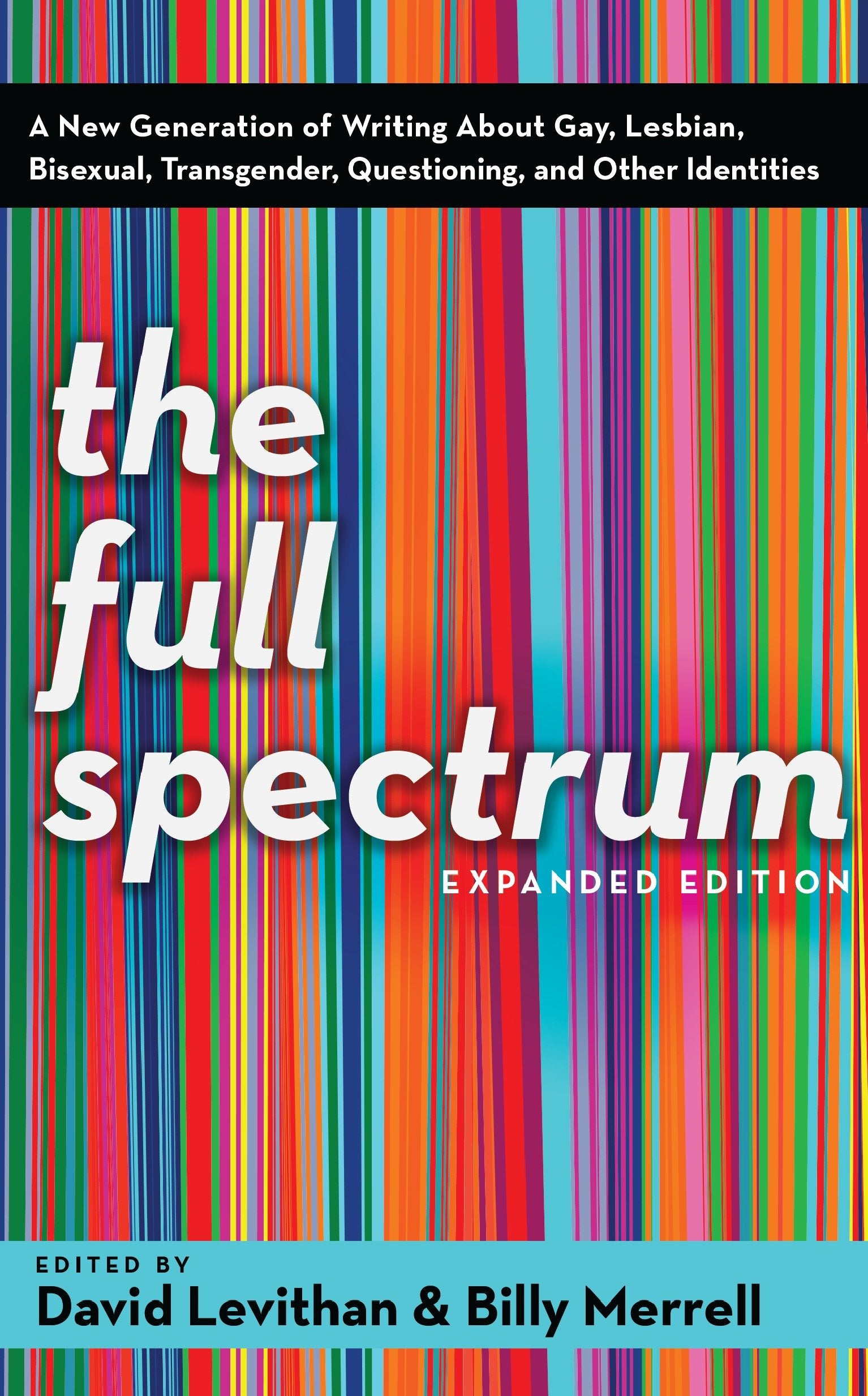 The Full Spectrum - A New Generation of Writing About Gay, Lesbian, Bisexual, Transgender, Questioning, and Other Identities