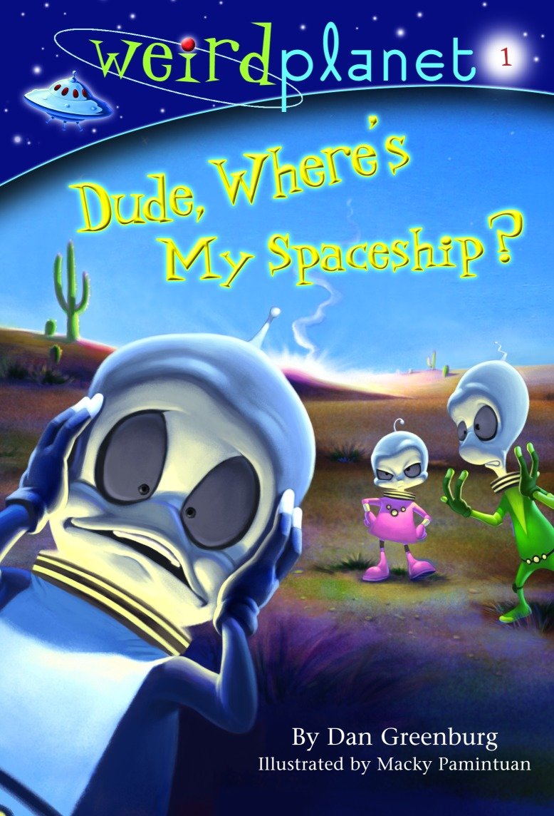 Weird Planet #1: Dude, Where's My Spaceship (Weird Planet) (Book:1)