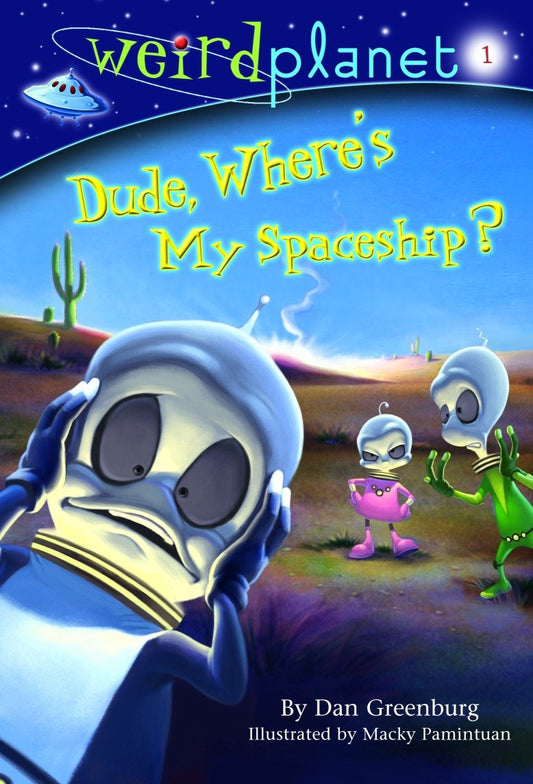 Weird Planet #1: Dude, Where's My Spaceship (Weird Planet) (Book:1)