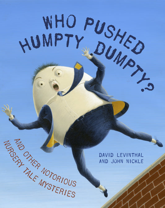 Who Pushed Humpty Dumpty? - And Other Notorious Nursery Tale Mysteries