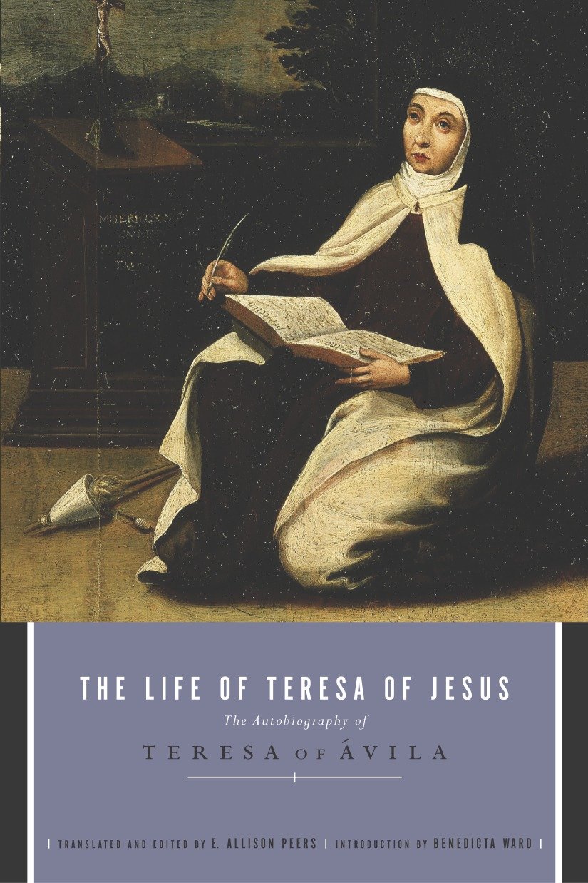 The Life of Teresa of Jesus - The Autobiography of Teresa of Avila
