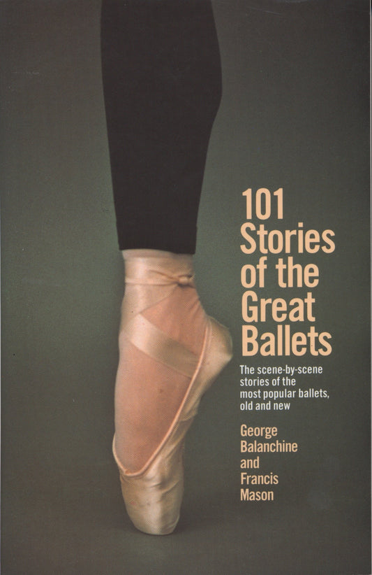 101 Stories of the Great Ballets - The scene-by-scene stories of the most popular ballets, old and new