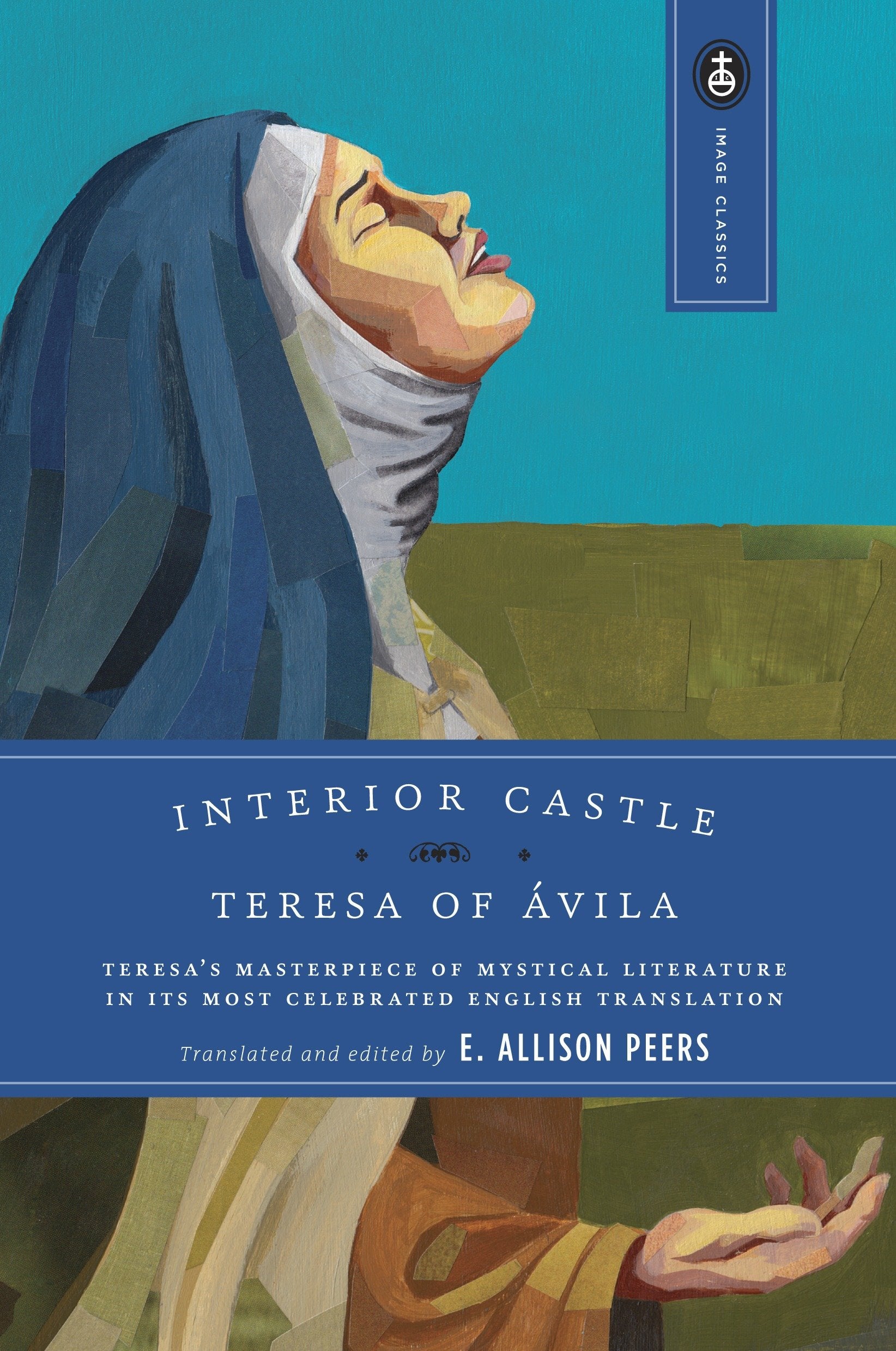Interior Castle - Teresa's Masterpiece of Mystical Literature in Its Most Celebrated English Translation (Image Classics) (Book:6)