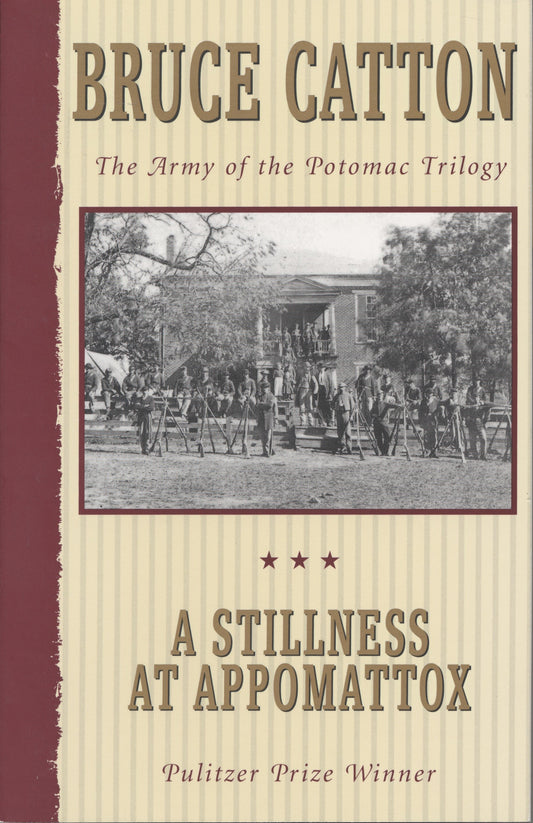 A Stillness at Appomattox - The Army of the Potomac Trilogy (Pulitzer Prize Winner)