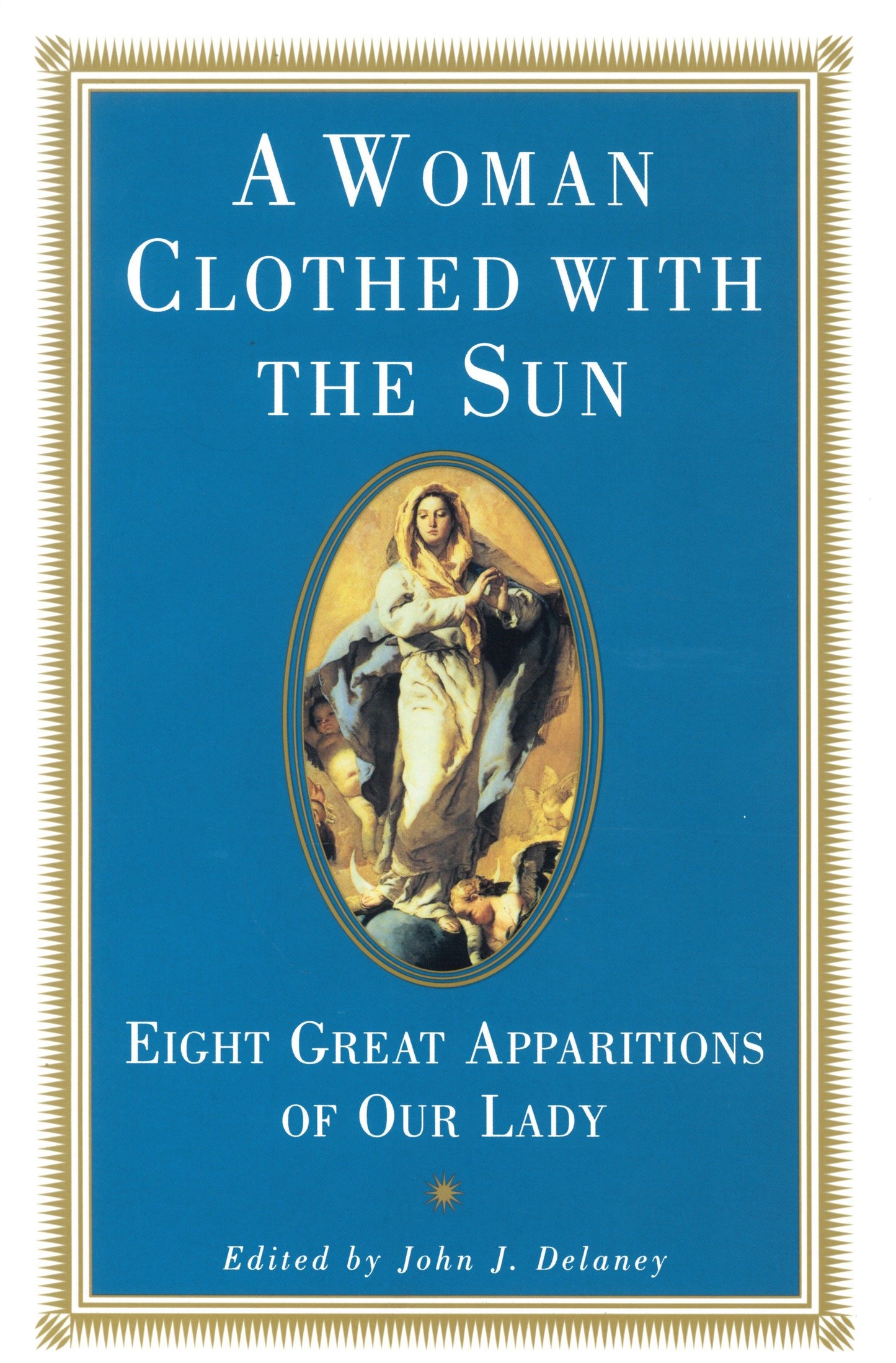 A Woman Clothed with the Sun - Eight Great Apparitions of Our Lady
