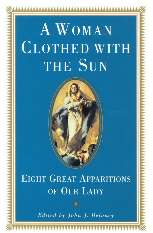 A Woman Clothed with the Sun - Eight Great Apparitions of Our Lady