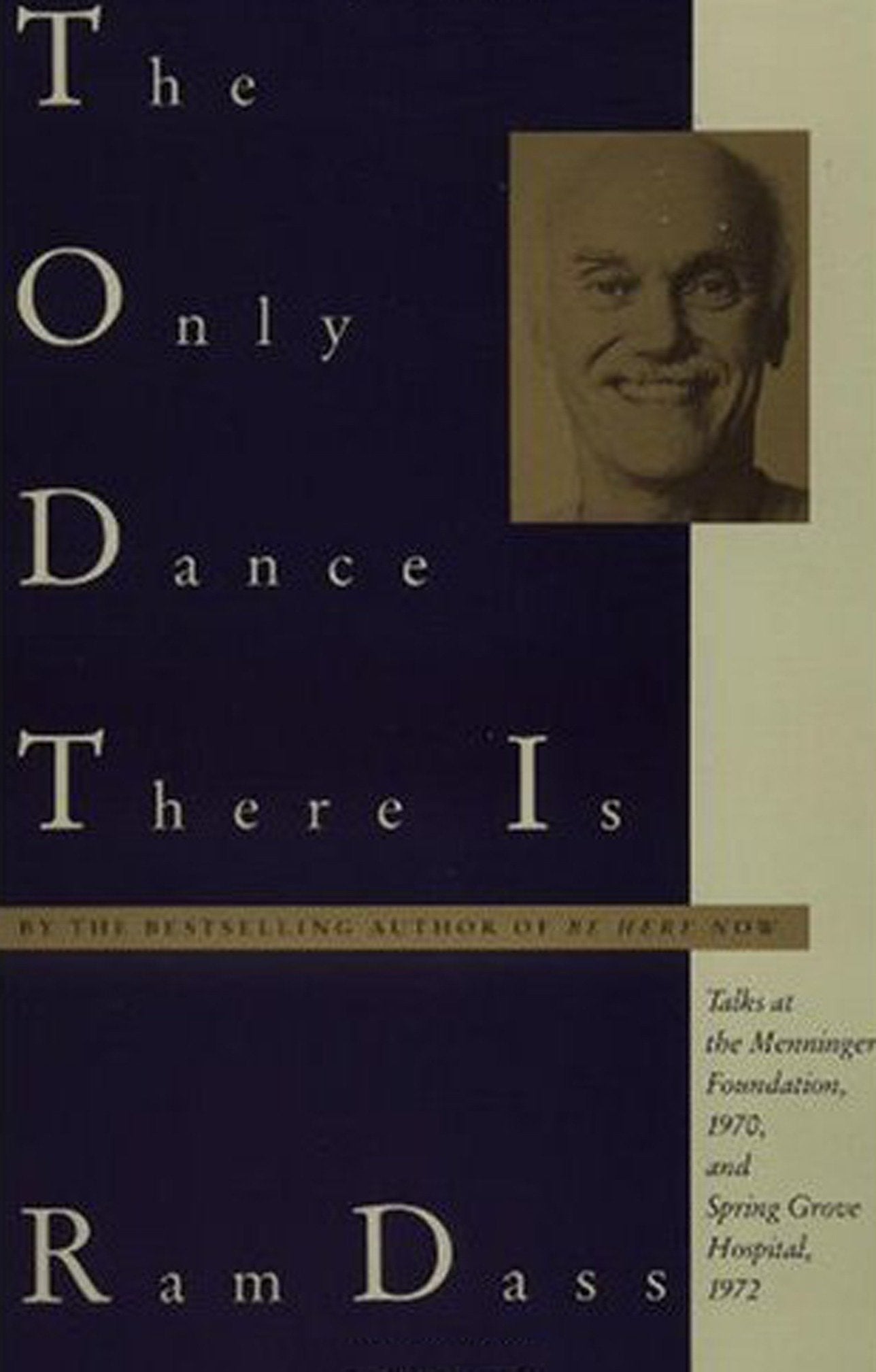 The Only Dance There Is - Talks at the Menninger Foundation, 1970, and Spring Grove Hospital, 1972