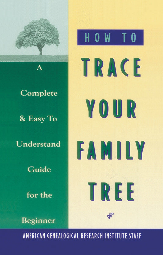 How to Trace Your Family Tree - A Complete & Easy- to-Understand Guide for the Beginner