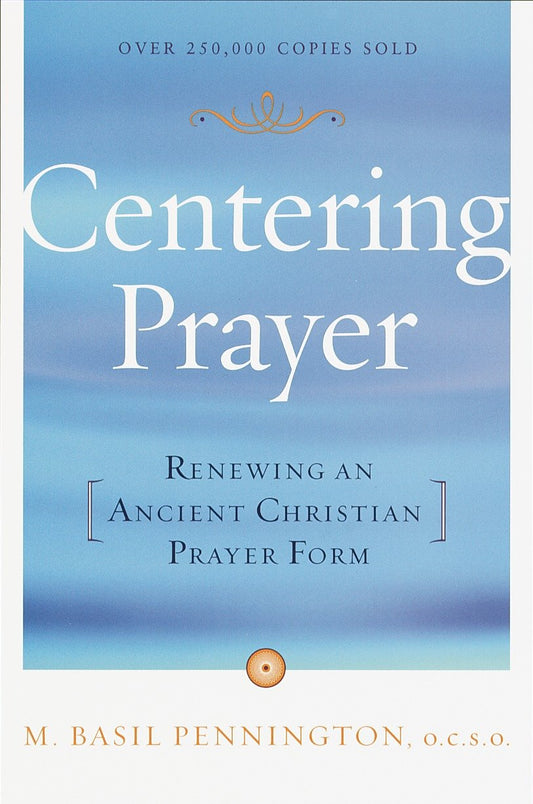 Centering Prayer - Renewing an Ancient Christian Prayer Form