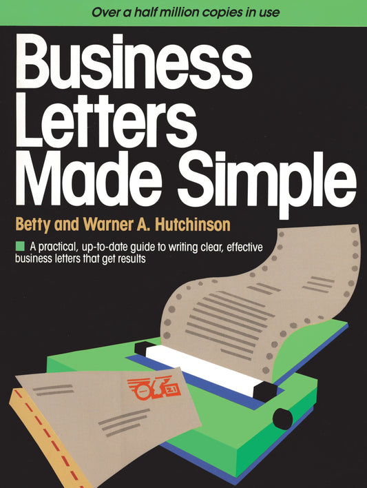 Business Letters Made Simple - A Practical, Up-to-Date Guide to Writing Clear, Effective Business Letters that Get Results (Made Simple)
