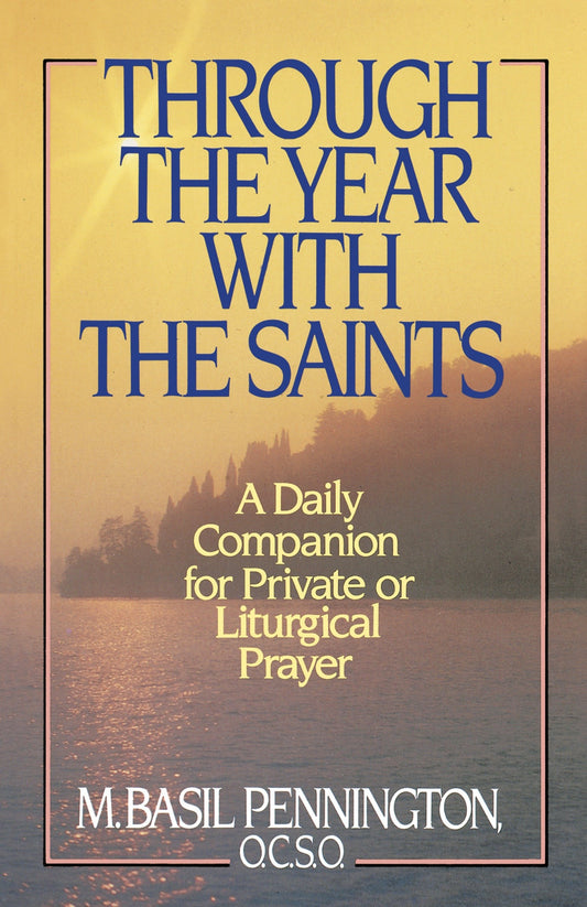 Through the Year with the Saints - A Daily Companion for Private of Liturgical Prayer