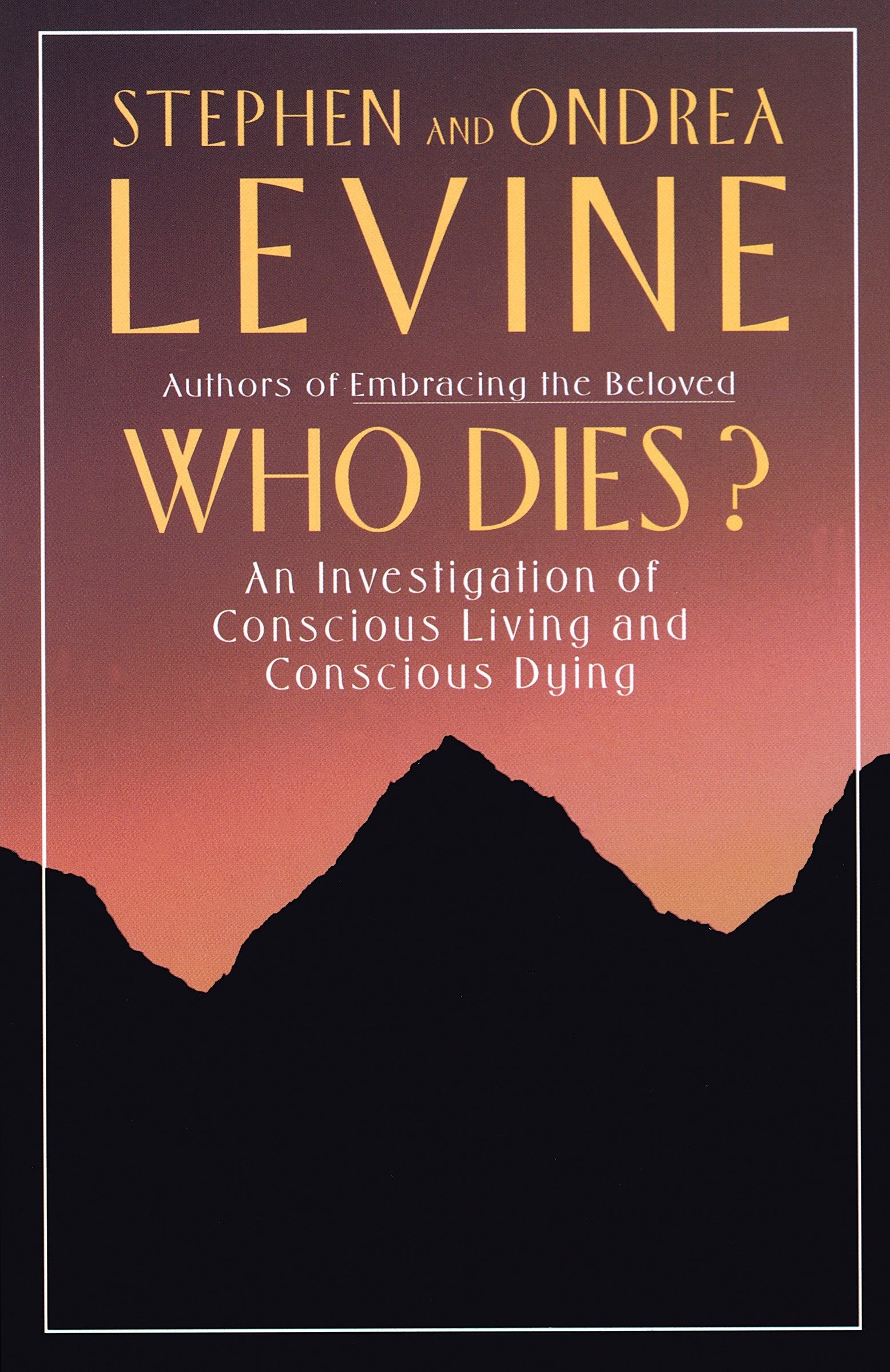 Who Dies? - An Investigation of Conscious Living and Conscious Dying