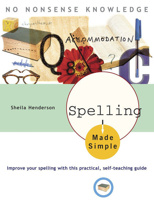 Spelling Made Simple - Improve Your Spelling with This Practical, Self-Teaching Guide (Made Simple)