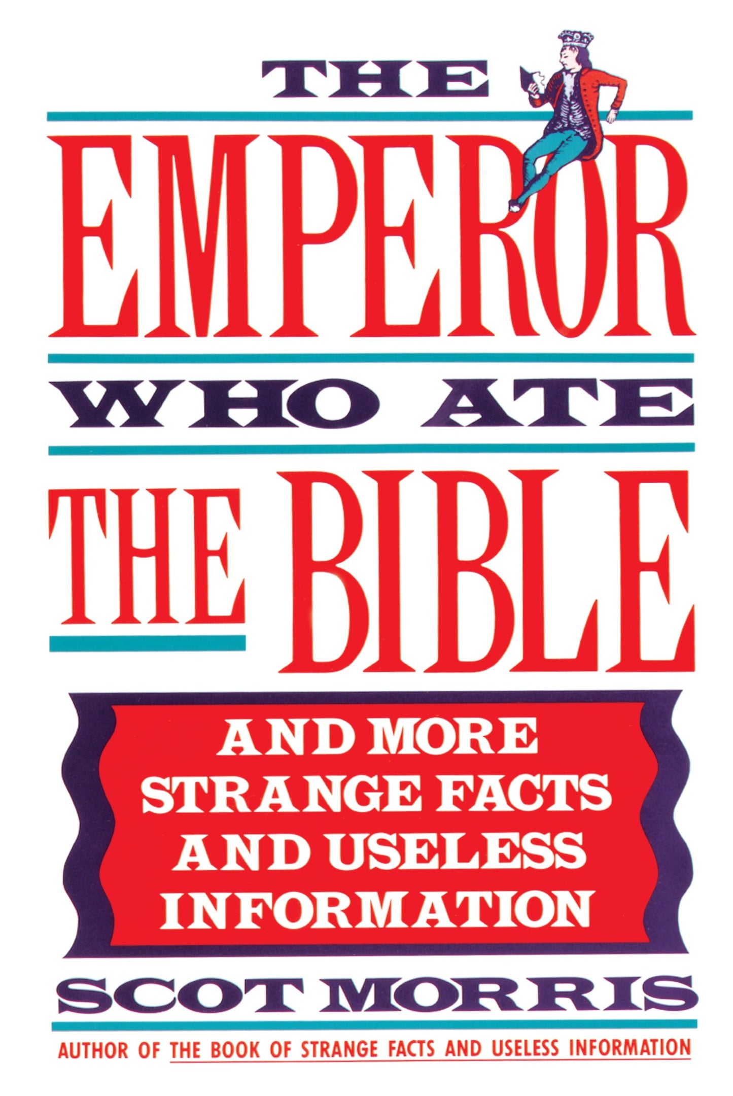 The Emperor Who Ate the Bible - And More Strange Facts and Useless Information