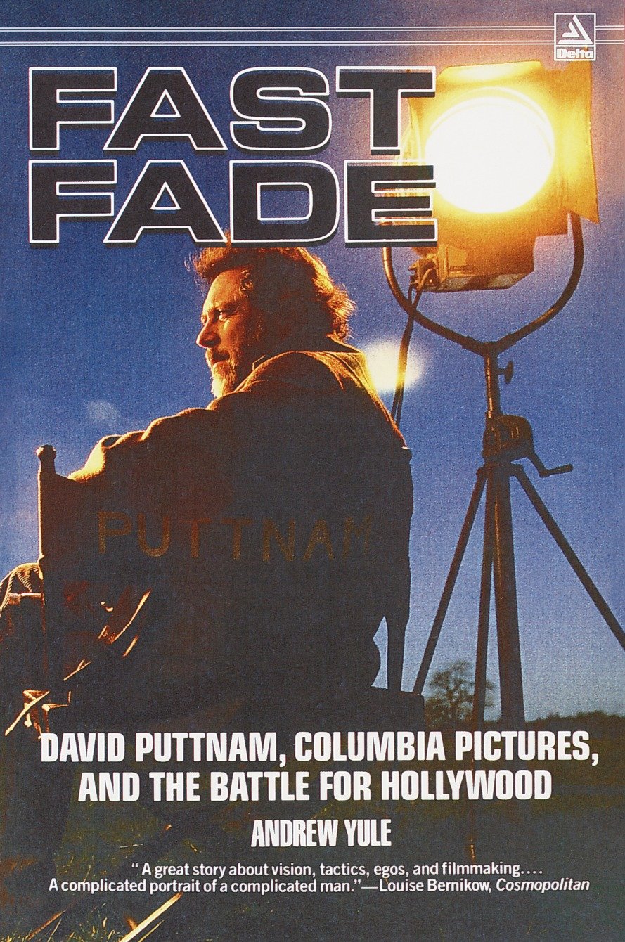 Fast Fade - David Puttnam, Columbia Pictures, and the Battle for Hollywood