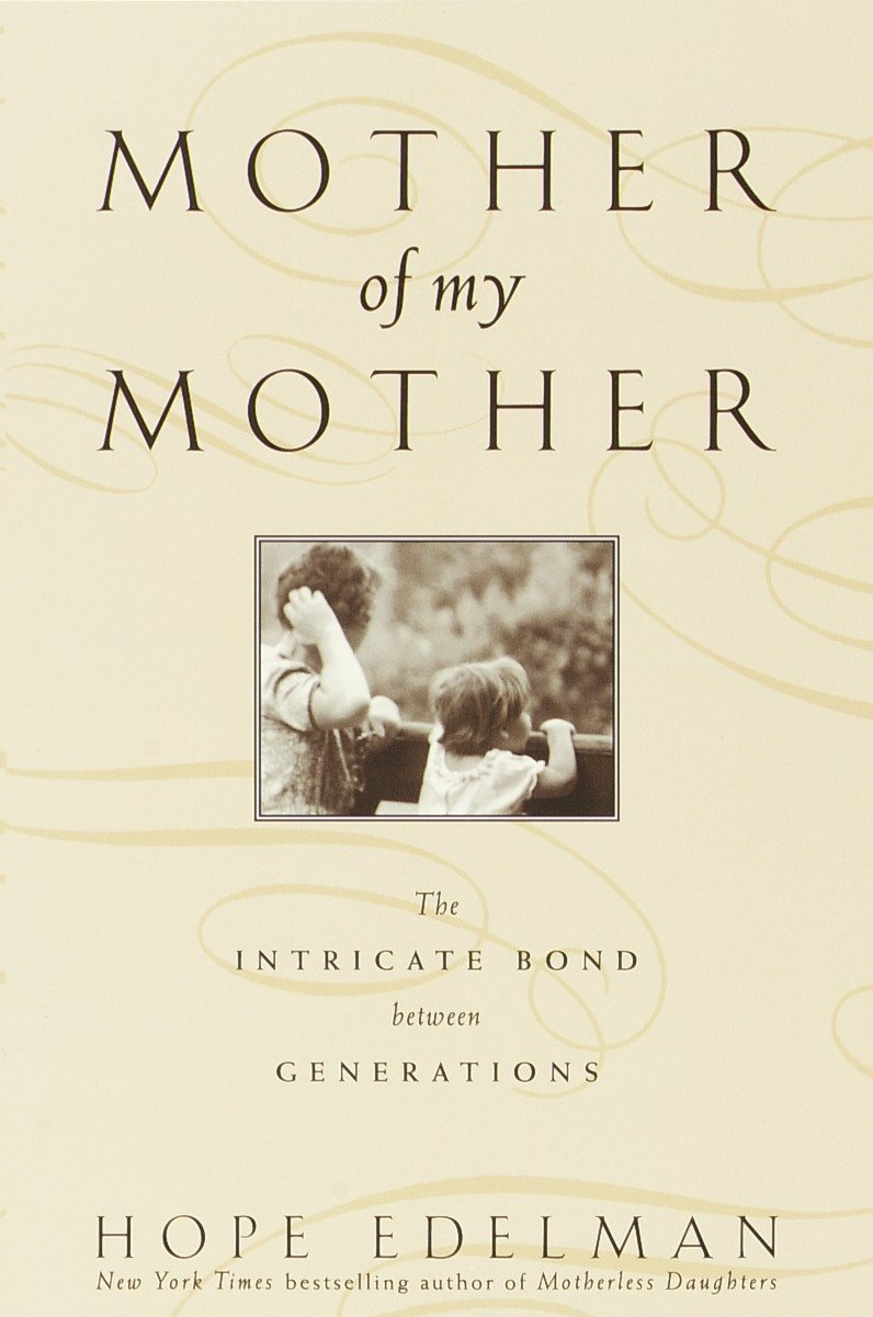 Mother of My Mother - The Intimate Bond Between Generations