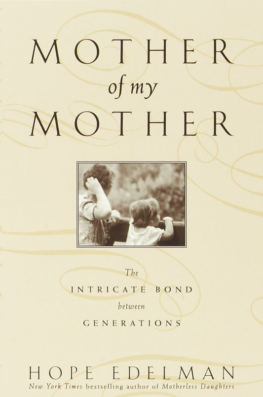 Mother of My Mother - The Intimate Bond Between Generations