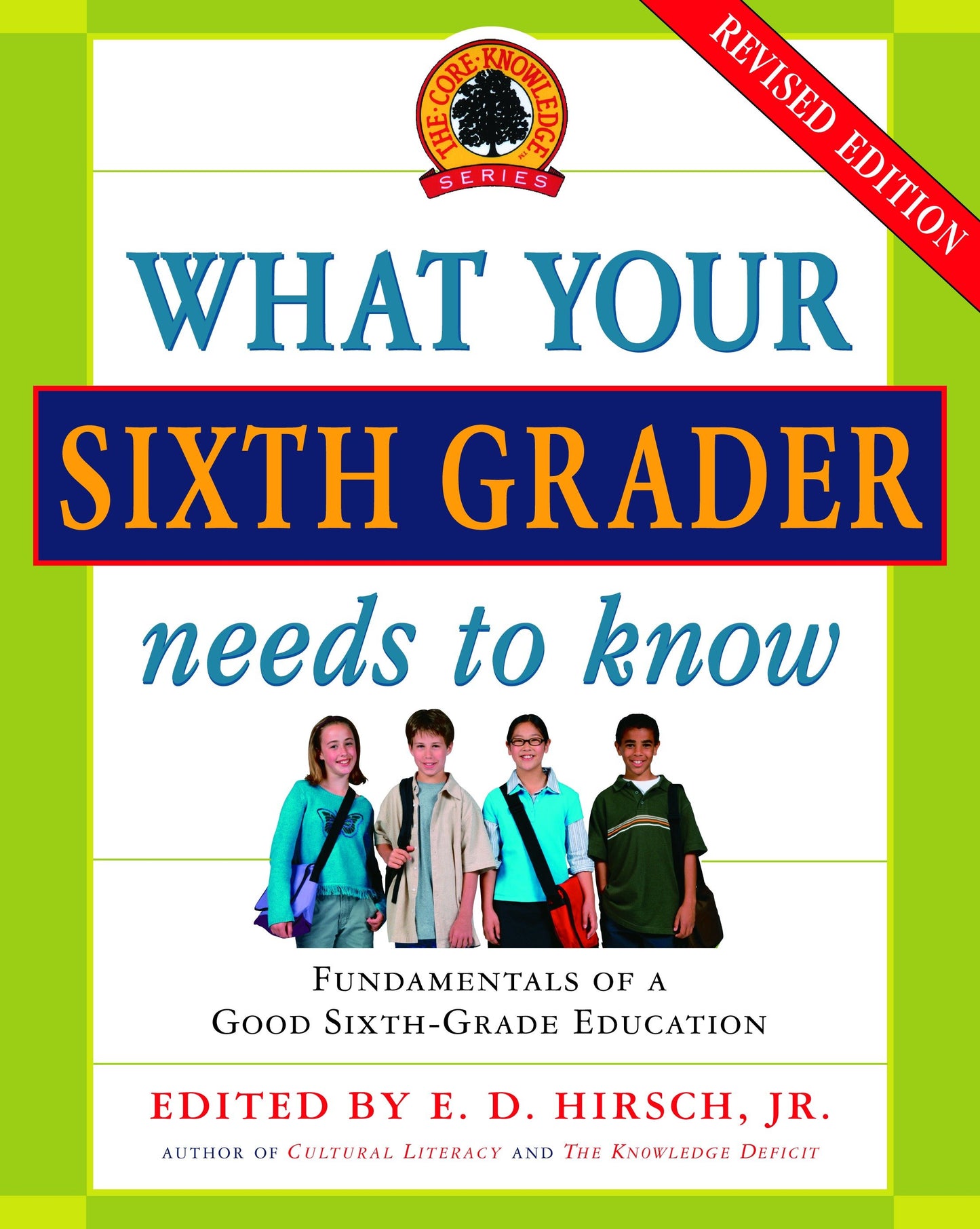 What Your Sixth Grader Needs to Know - Fundamentals of a Good Sixth-Grade Education, Revised Edition (The Core Knowledge Series)