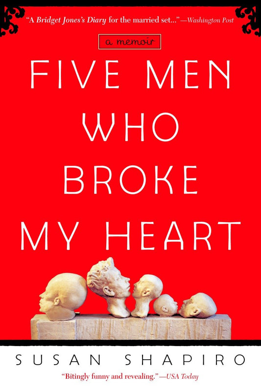 Five Men Who Broke My Heart - A Memoir